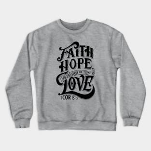 Faith Hope Love: Dark Crewneck Sweatshirt